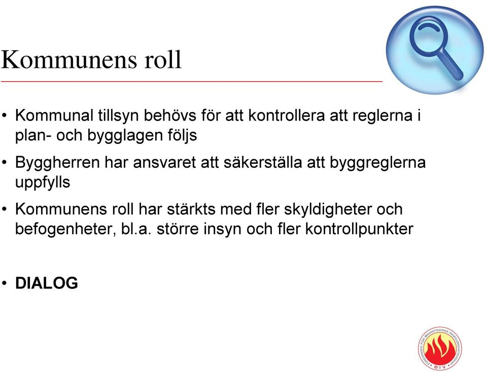 säkerställa att byggreglerna uppfylls Kommunens roll har stärkts med
