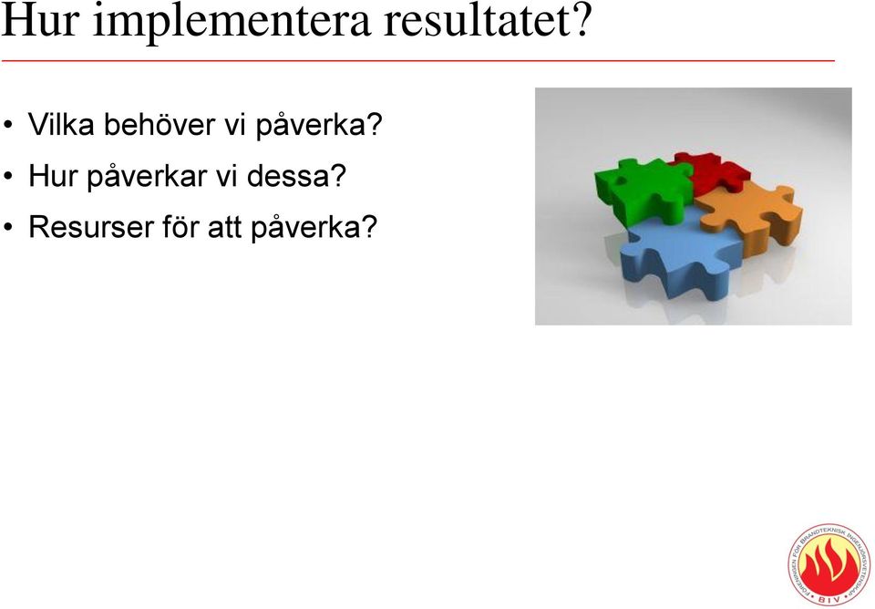 Vilka behöver vi påverka?