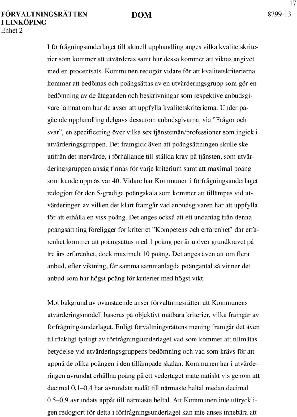 lämnat om hur de avser att uppfylla kvalitetskriterierna.
