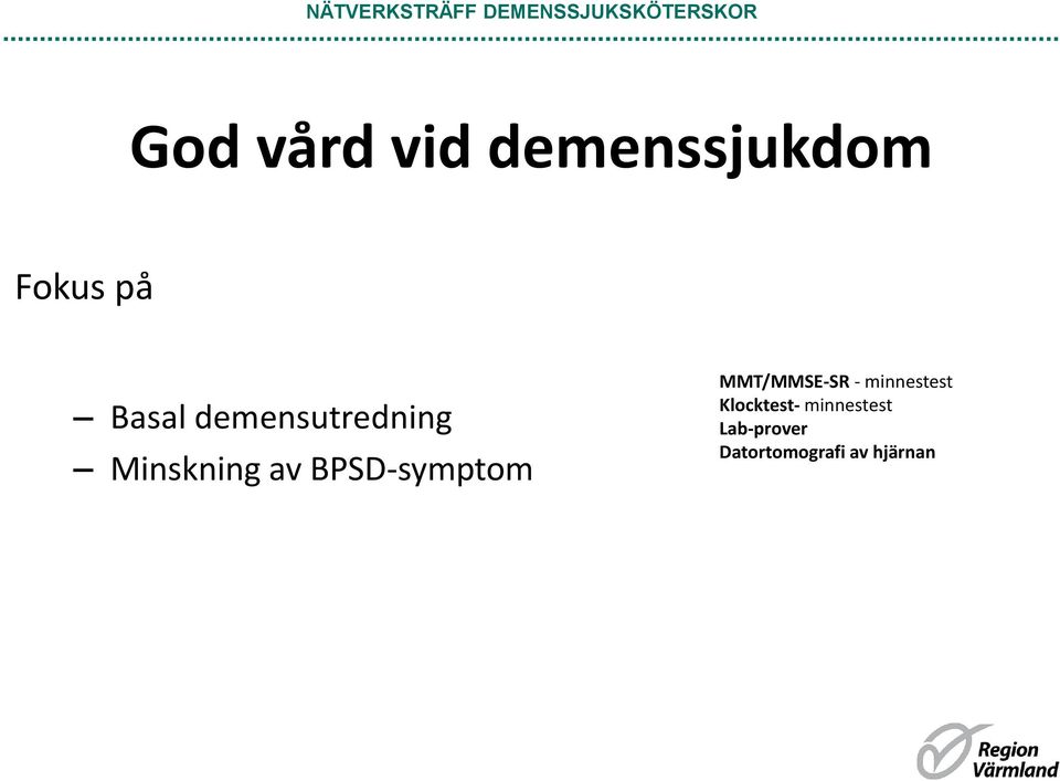 Minskning av BPSD-symptom MMT/MMSE-SR - minnestest