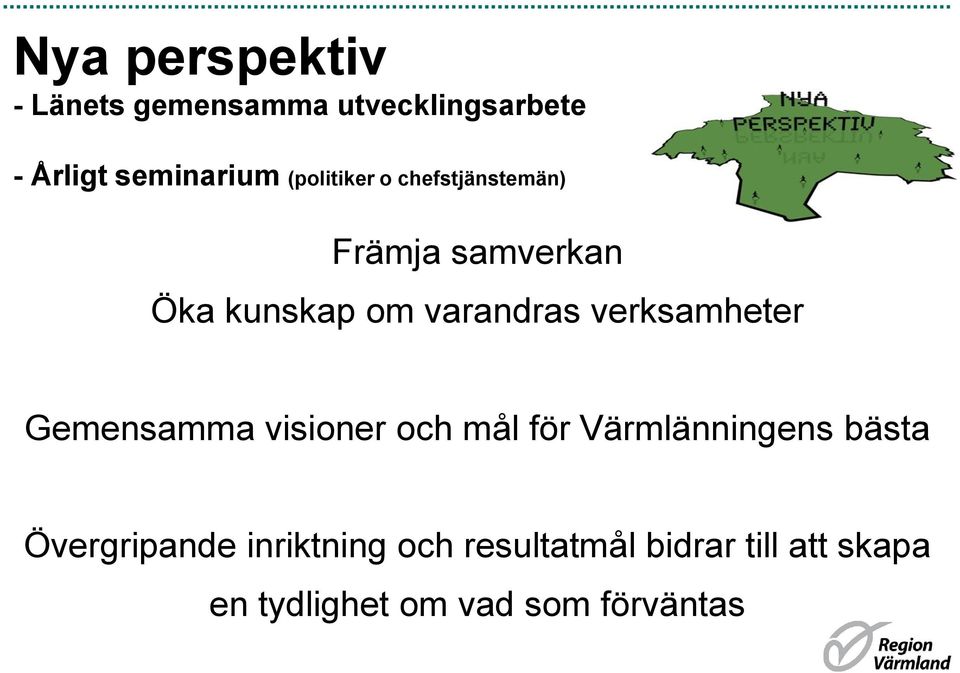 verksamheter Gemensamma visioner och mål för Värmlänningens bästa Övergripande