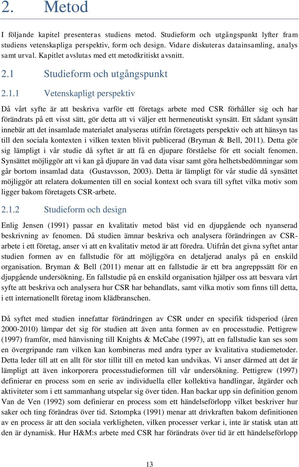 Studieform och utgångspunkt 2.1.
