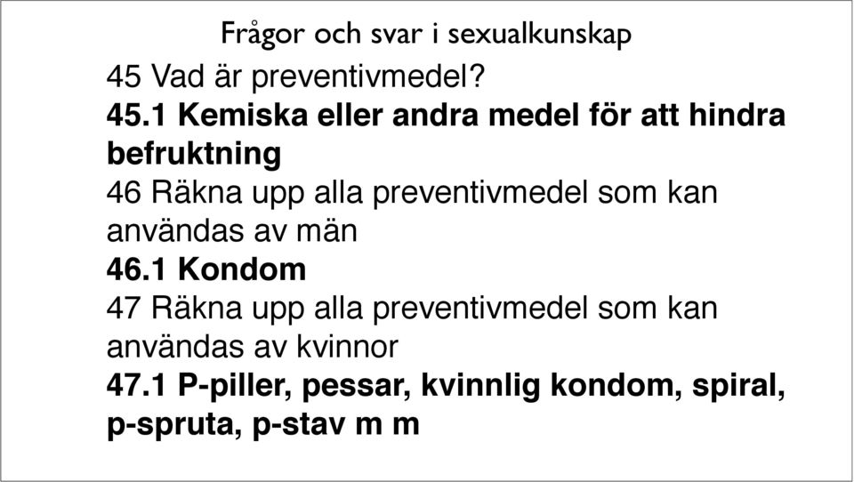 alla preventivmedel som kan användas av män 46.