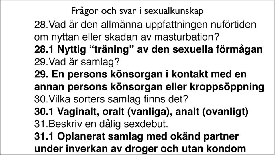 Vad är samlag? 29. En persons könsorgan i kontakt med en annan persons könsorgan eller kroppsöppning 30.