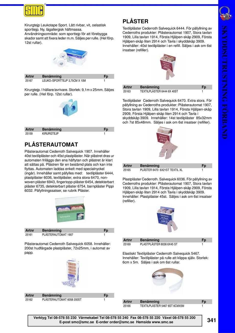 Innehåller 40st textilplåster och 45st plastplåster. När plåstret dras ur automaten friläggs den ena häftytan och plåstret är klart att sättas på. Plåstren får en bestämd plats och kan inte flyttas.