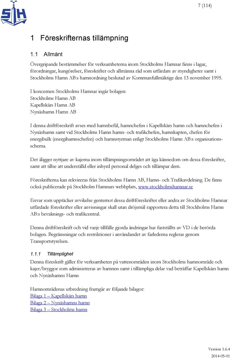 Hamn AB:s hamnordning beslutad av Kommunfullmäktige den 13 november 1995.