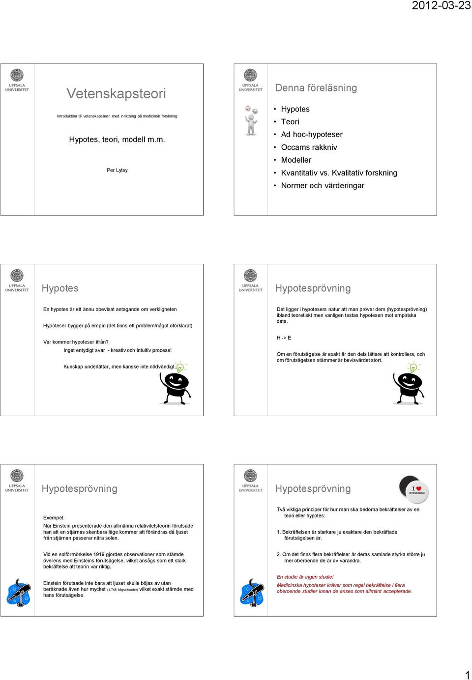 Inget entydigt svar - kreativ och intuitiv process! Kunskap underlättar, men kanske inte nödvändigt.