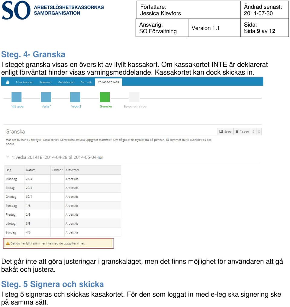 Kassakortet kan dock skickas in.