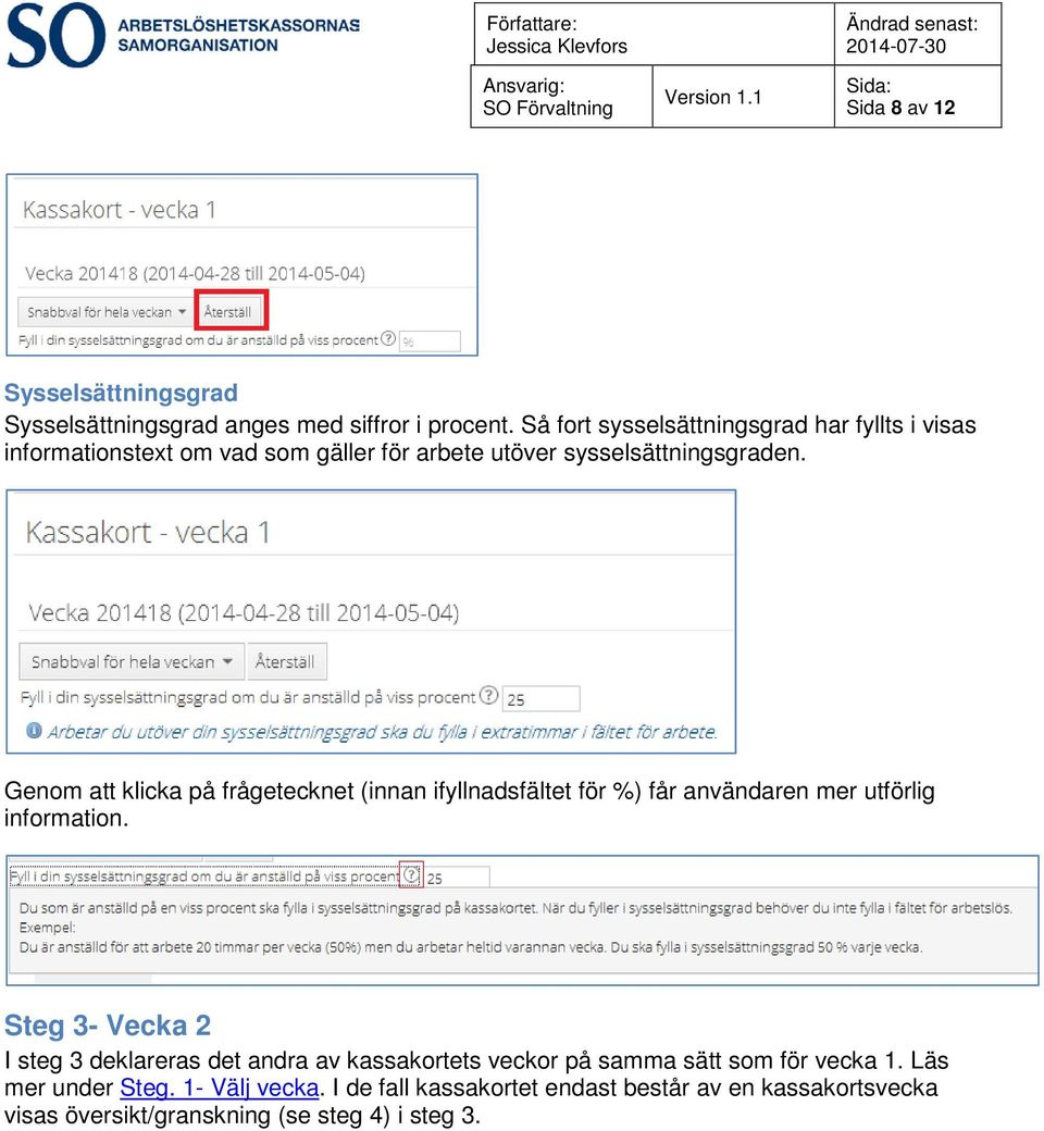 Genom att klicka på frågetecknet (innan ifyllnadsfältet för %) får användaren mer utförlig information.