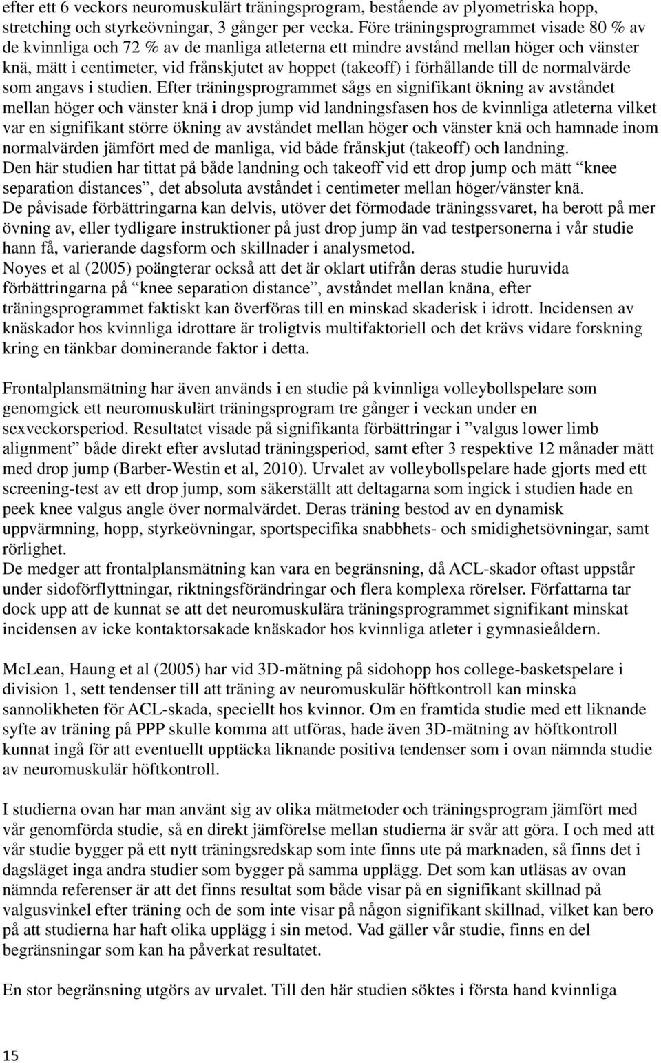 förhållande till de normalvärde som angavs i studien.