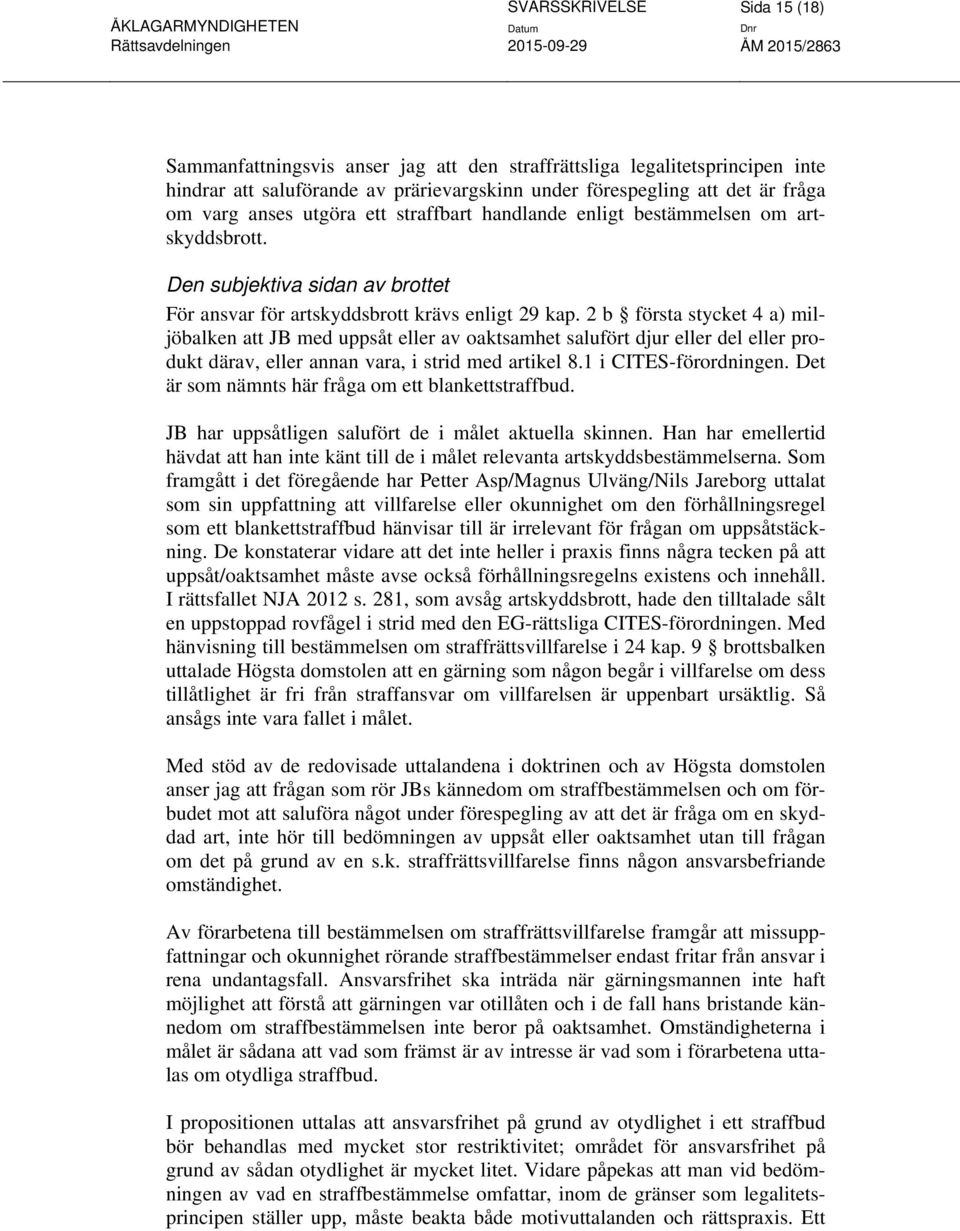 2 b första stycket 4 a) miljöbalken att JB med uppsåt eller av oaktsamhet salufört djur eller del eller produkt därav, eller annan vara, i strid med artikel 8.1 i CITES-förordningen.