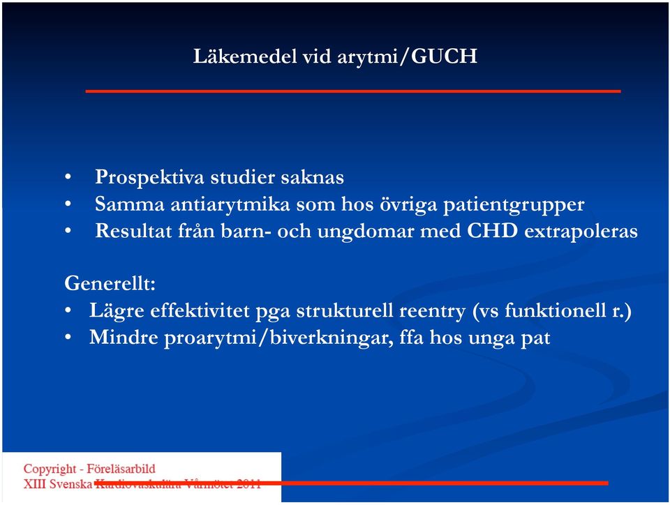 ungdomar med CHD extrapoleras Generellt: Lägre effektivitet pga