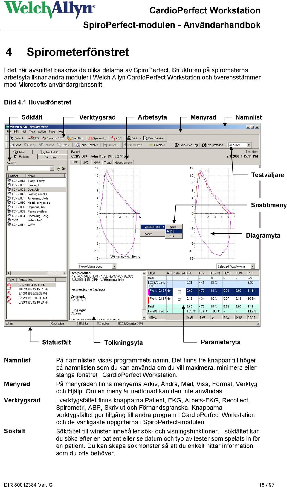 1 Huvudfönstret Sökfält Verktygsrad Arbetsyta Menyrad Namnlist Testväljare Snabbmeny Diagramyta Statusfält Tolkningsyta Parameteryta Namnlist Menyrad Verktygsrad Sökfält På namnlisten visas