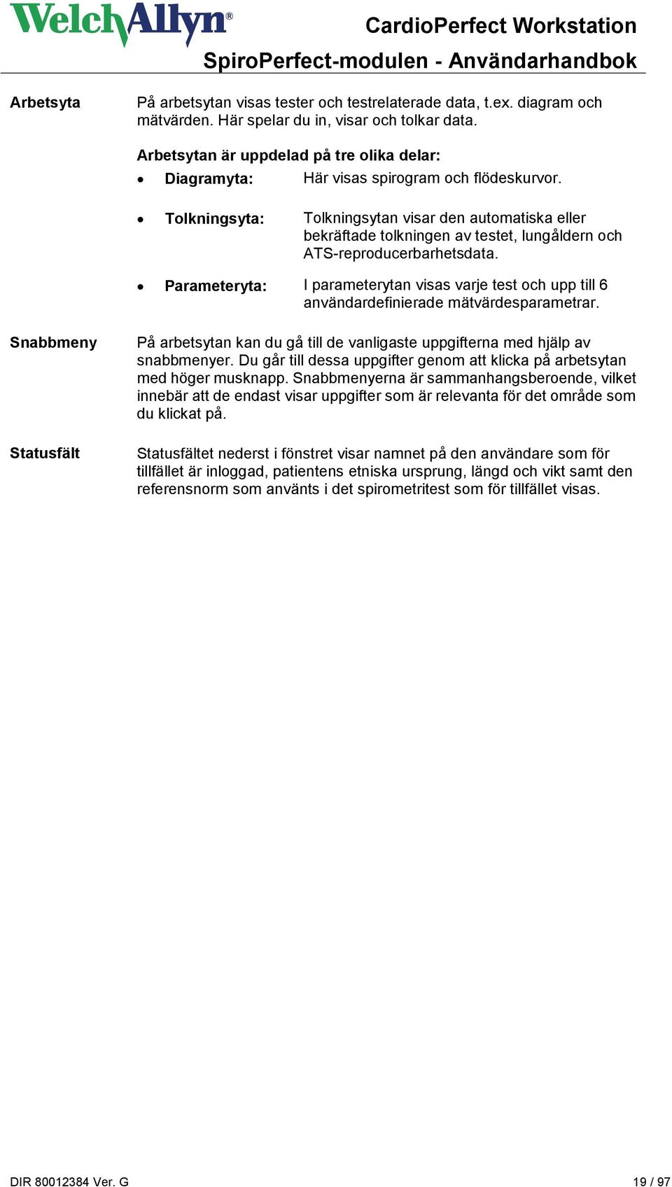 Tolkningsyta: Tolkningsytan visar den automatiska eller bekräftade tolkningen av testet, lungåldern och ATS-reproducerbarhetsdata.