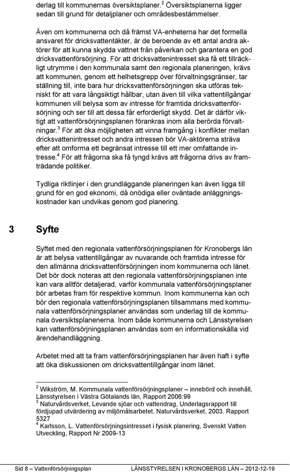 god dricksvattenförsörjning.