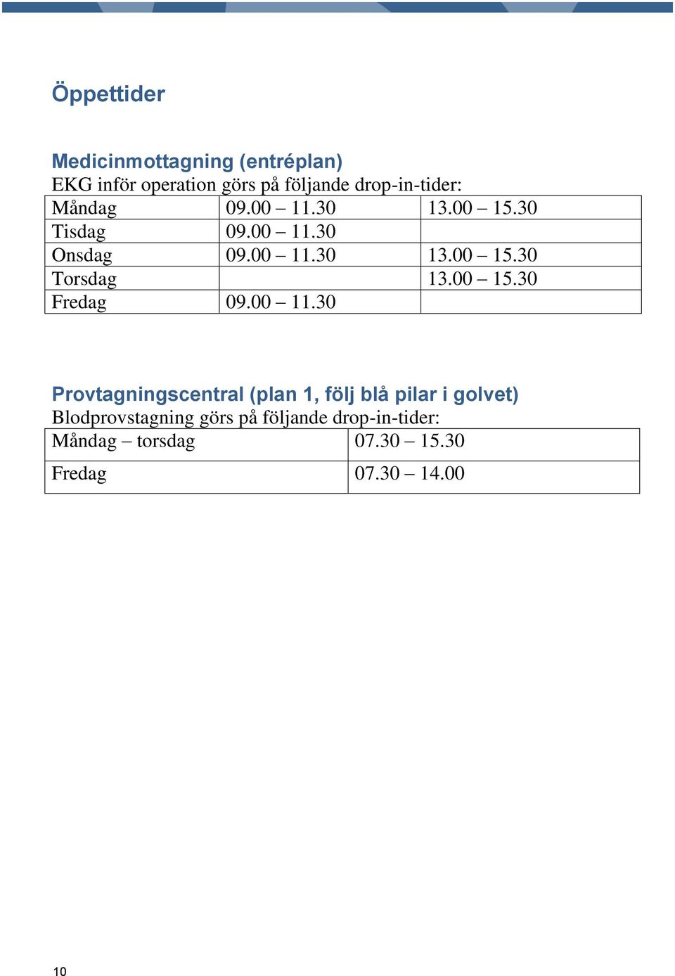 00 15.30 Fredag 09.00 11.