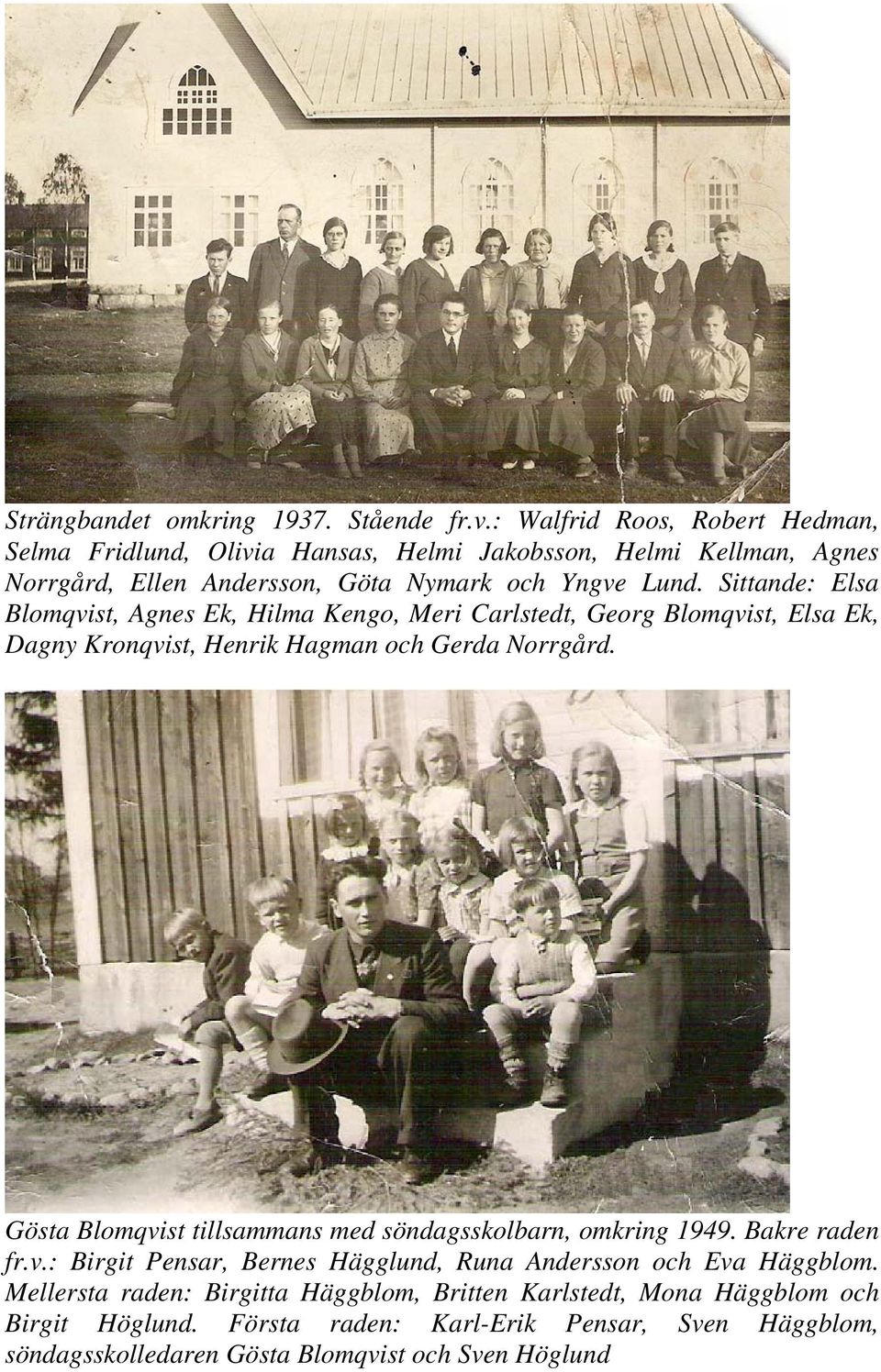 Sittande: Elsa Blomqvist, Agnes Ek, Hilma Kengo, Meri Carlstedt, Georg Blomqvist, Elsa Ek, Dagny Kronqvist, Henrik Hagman och Gerda Norrgård.