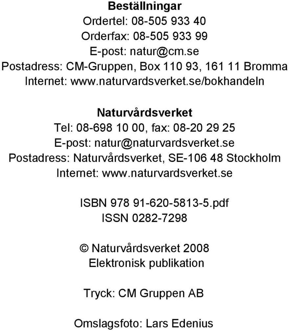 se/bokhandeln Naturvårdsverket Tel: 08-698 10 00, fax: 08-20 29 25 E-post: natur@naturvardsverket.