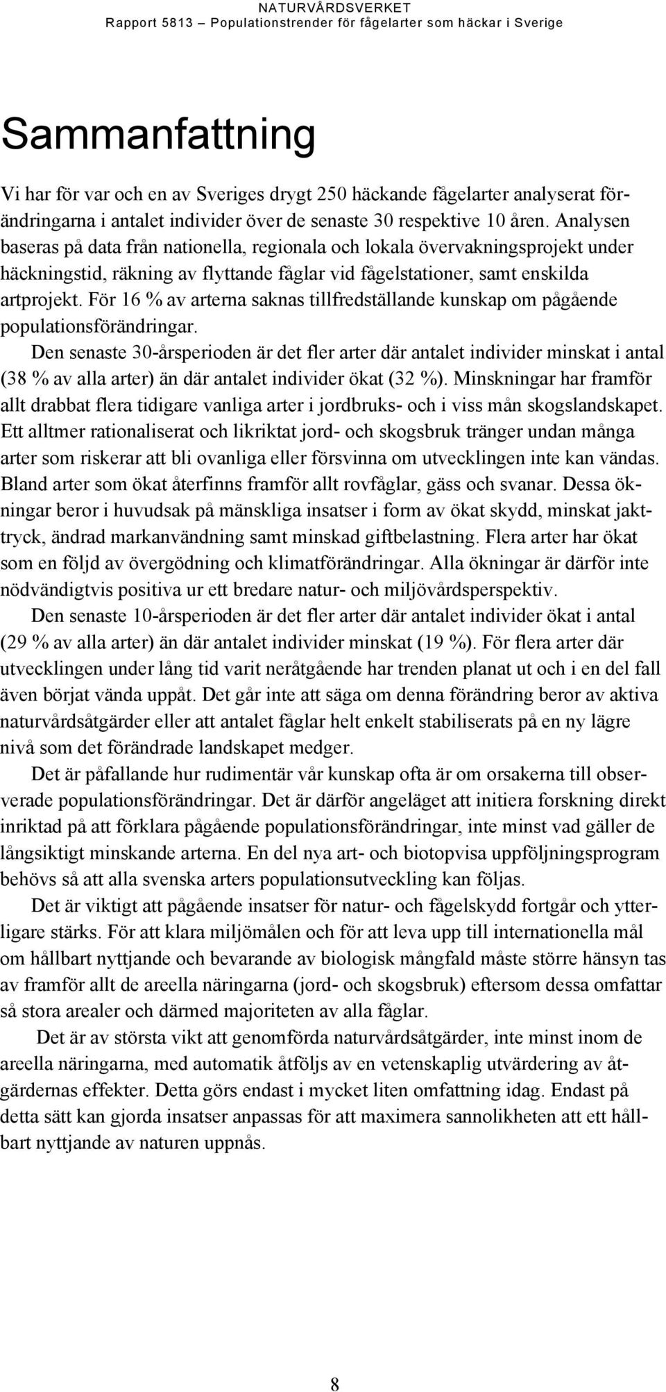 För 16 % av arterna saknas tillfredställande kunskap om pågående populationsförändringar.