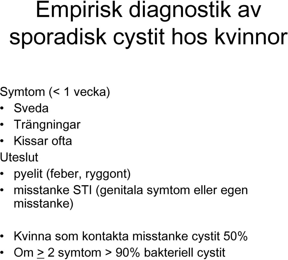 ryggont) misstanke STI (genitala symtom eller egen misstanke)