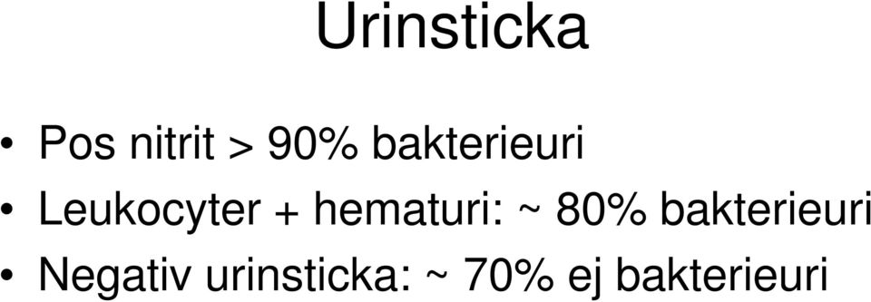 hematuri: ~ 80% bakterieuri