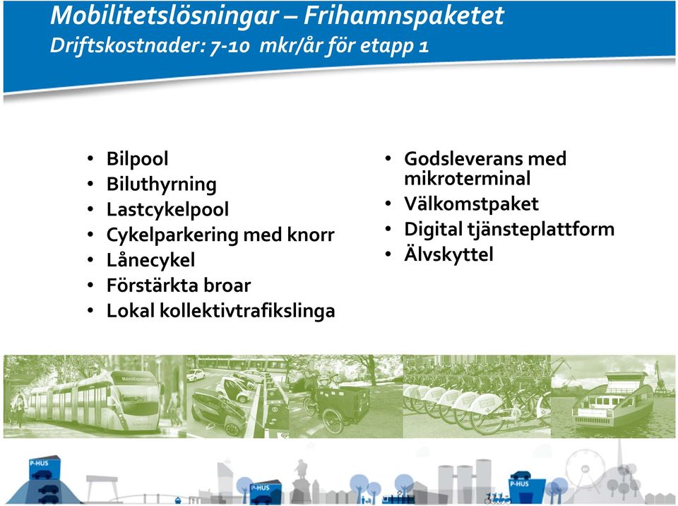 knorr Lånecykel Förstärkta broar Lokal kollektivtrafikslinga