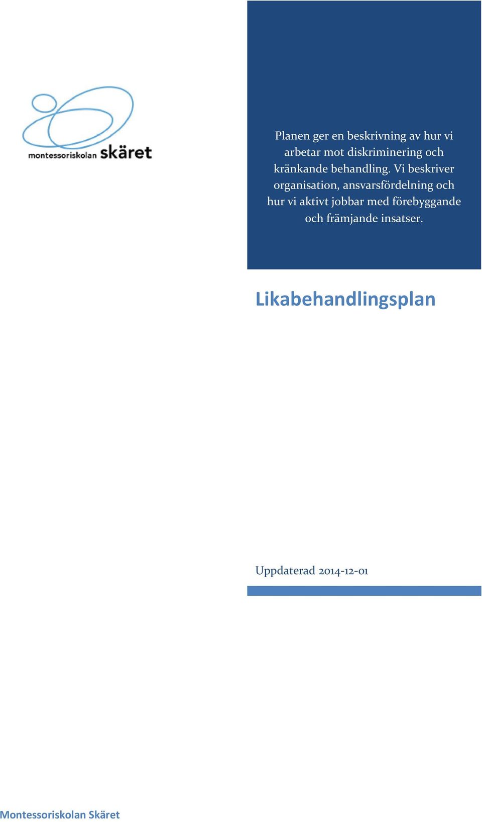 Vi beskriver organisation, ansvarsfördelning och hur vi aktivt