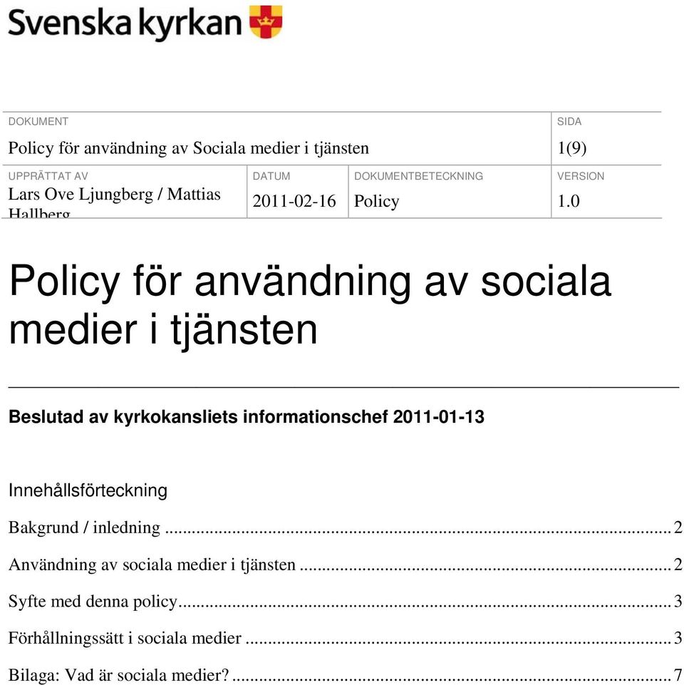 Innehållsförteckning Bakgrund / inledning...2 Användning av sociala medier i tjänsten.