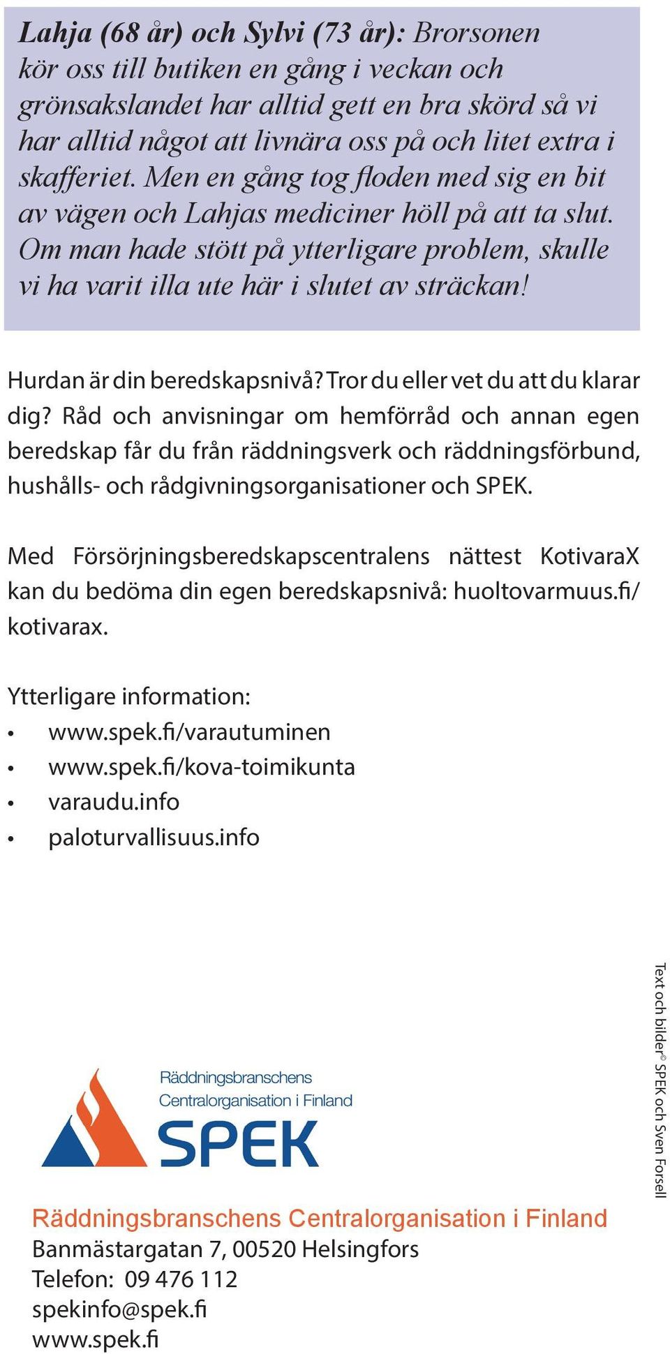 Hurdan är din beredskapsnivå? Tror du eller vet du att du klarar dig?