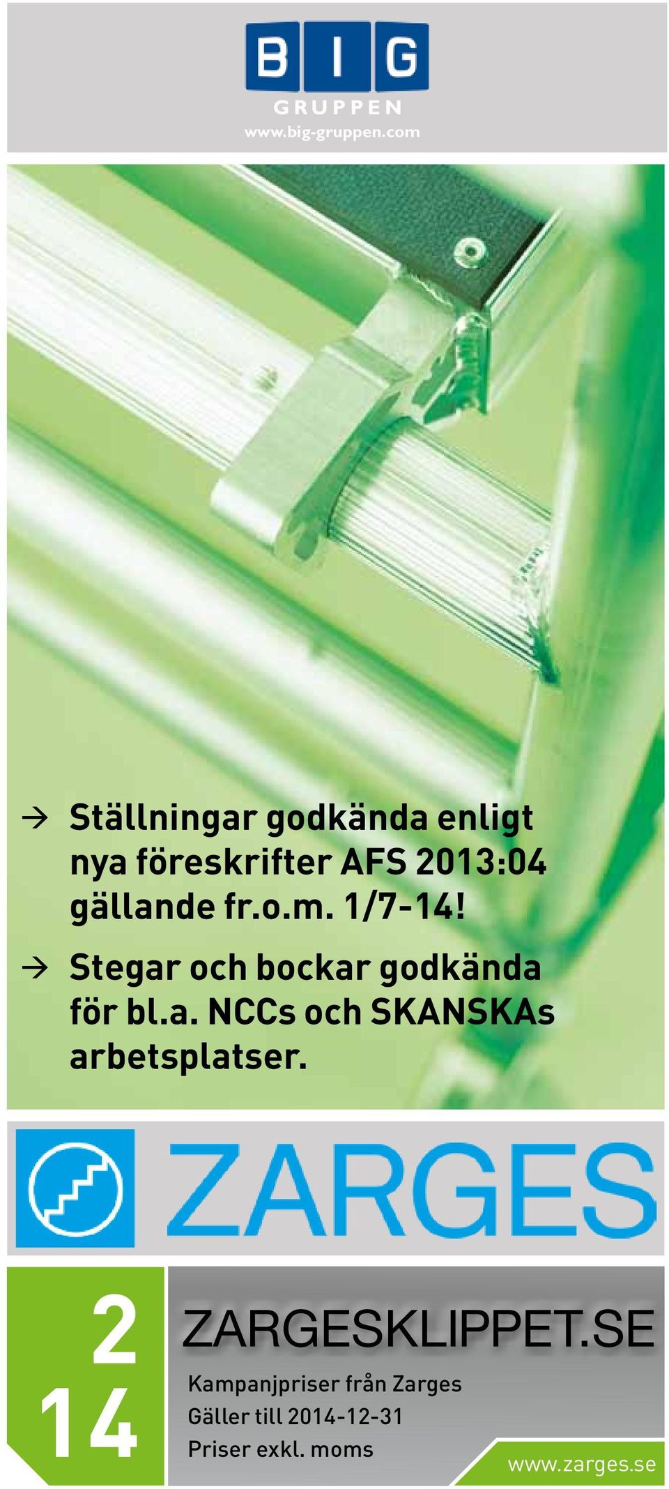 fr.o.m. 1/7-14! Stegar och bockar godkända för bl.a. NCCs och SKANSKAs arbetsplatser.