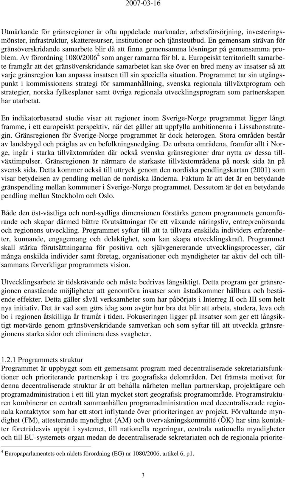 t finna gemensamma lösningar på gemensamma problem. Av förordning 1080/2006 4 som an