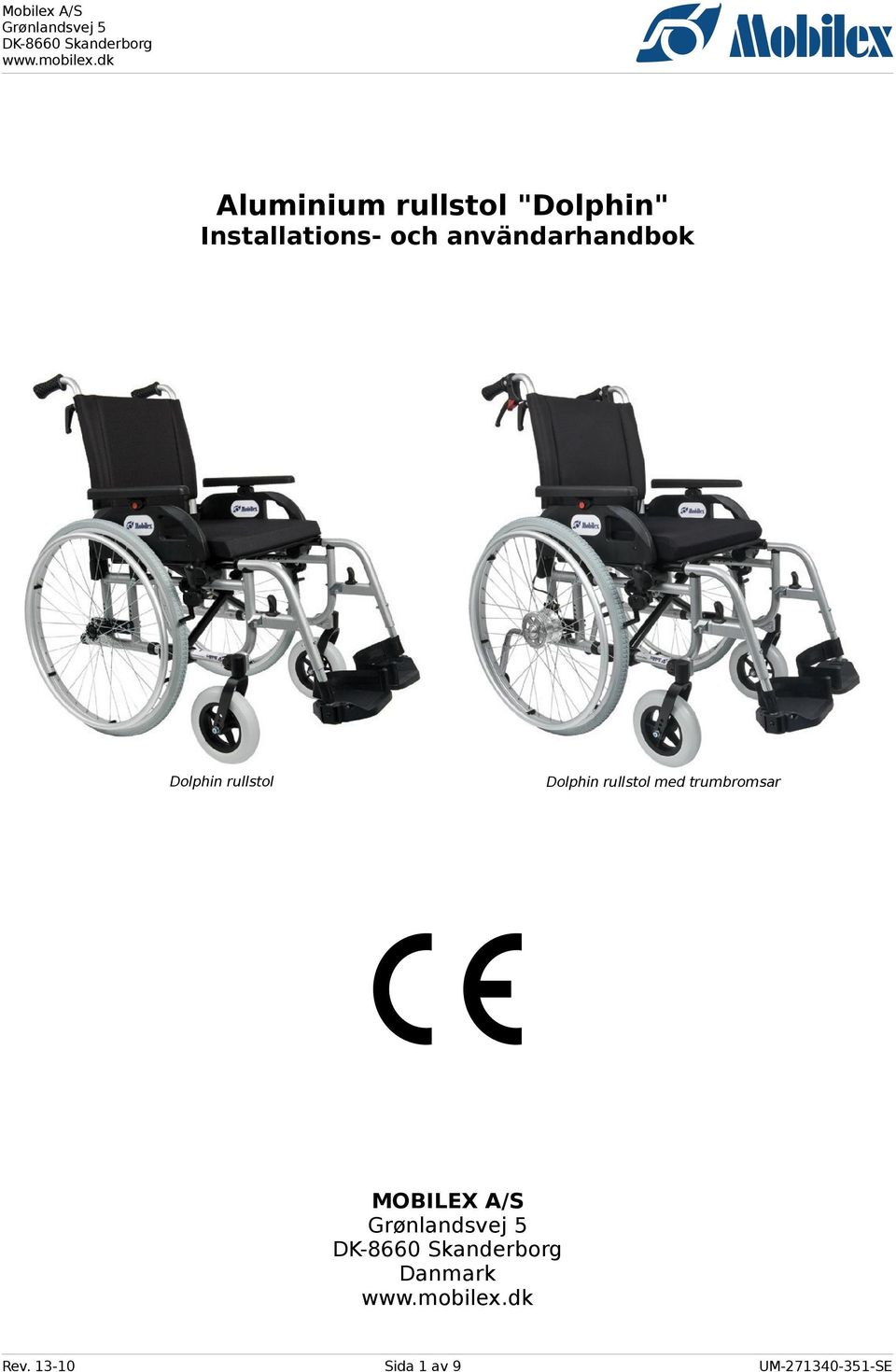 Dolphin rullstol med trumbromsar MOBILEX