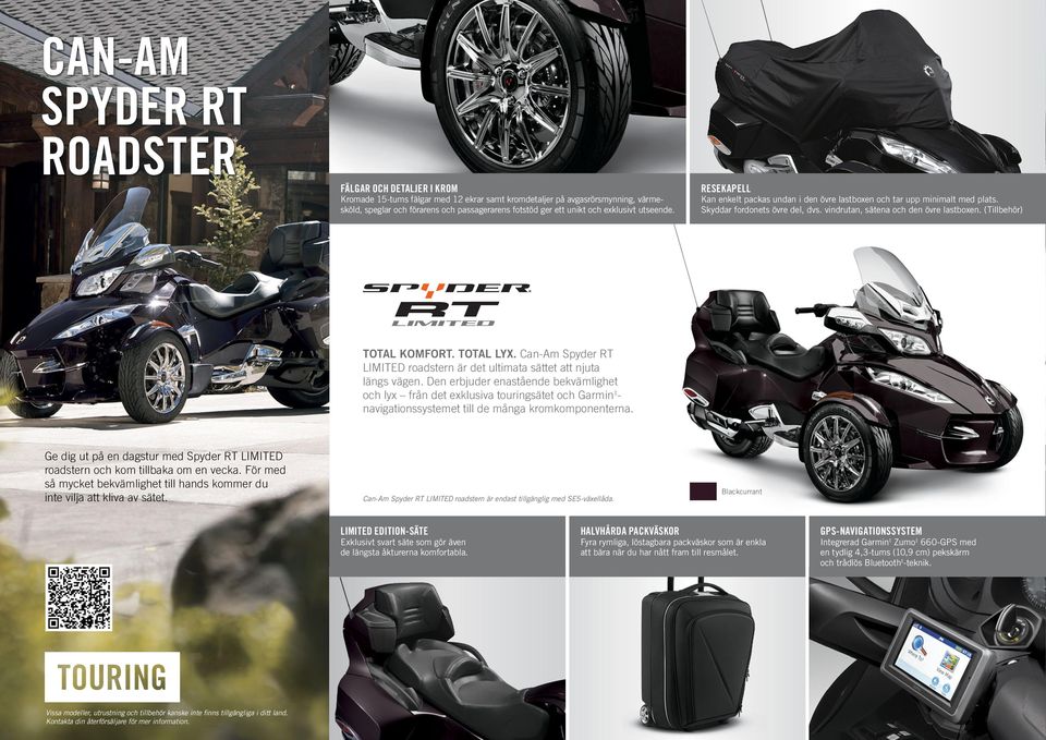 (Tillbehör) TOTAL KOMFORT. TOTAL LYX. Can-Am Spyder RT LIMITED roadstern är det ultimata sättet att njuta längs vägen.