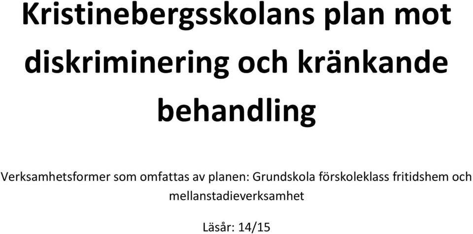 omfattas av planen: Grundskola förskoleklass