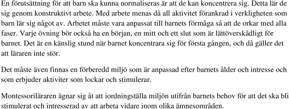 Varje övning bör också ha en början, en mitt och ett slut som är lättöverskådligt för barnet.