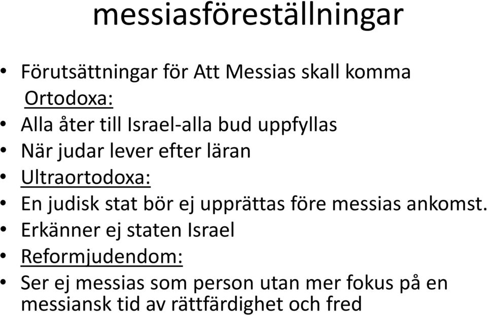 judisk stat bör ej upprättas före messias ankomst.