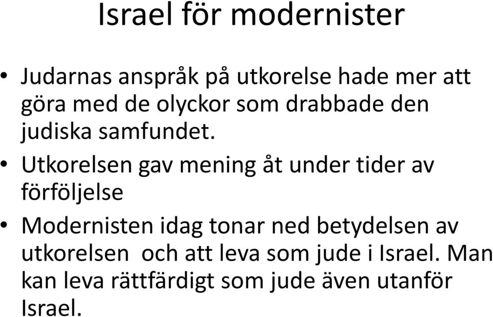 Utkorelsen gav mening åt under tider av förföljelse Modernisten idag tonar