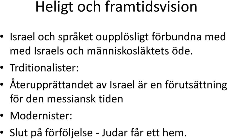 Trditionalister: Återupprättandet av Israel är en