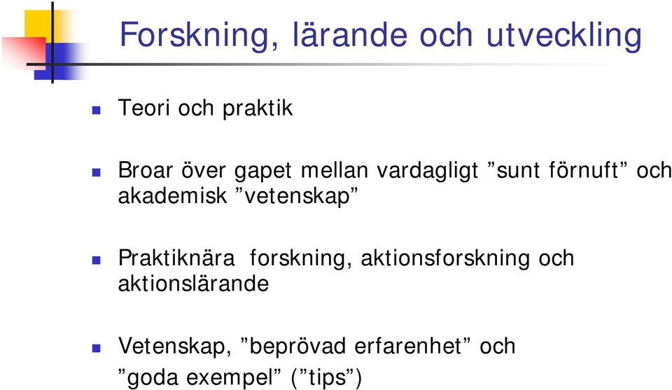 vetenskap Praktiknära forskning, aktionsforskning och