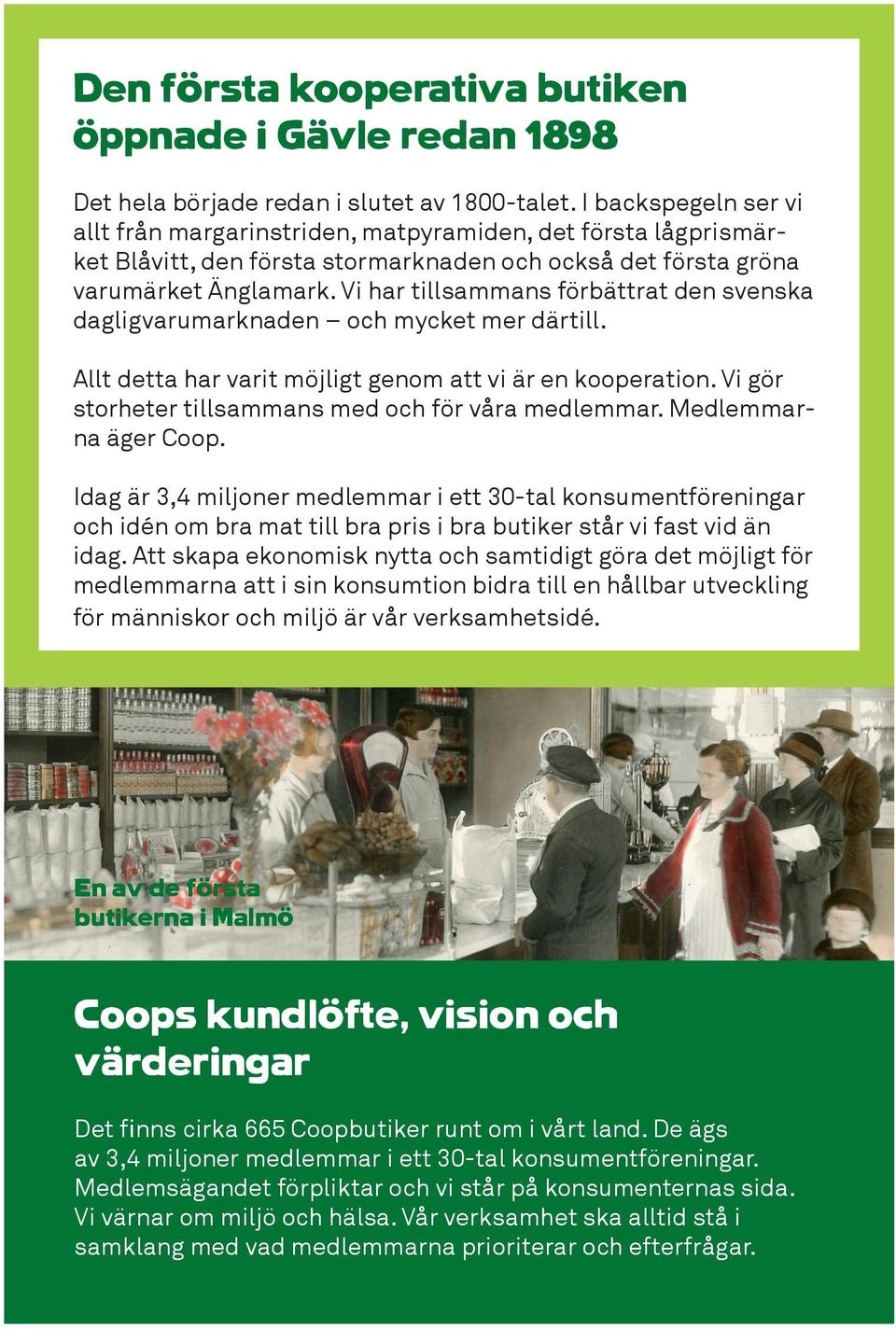 Vi har tillsammans förbättrat den svenska dagligvarumarknaden och mycket mer därtill. Allt detta har varit möjligt genom att vi är en kooperation.