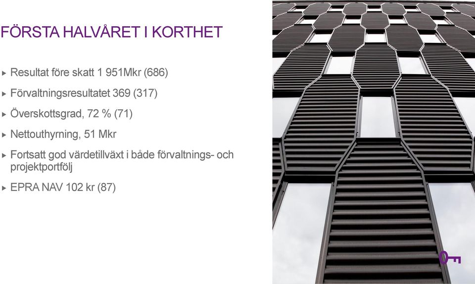 % (71) Nettouthyrning, 51 Mkr Fortsatt god värdetillväxt