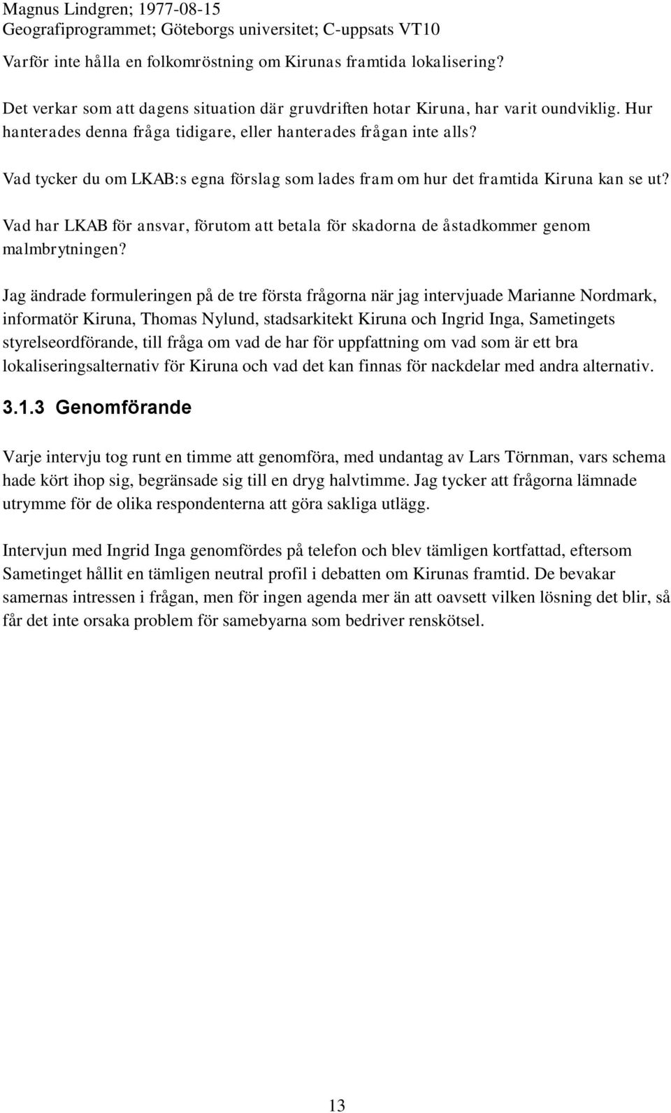 Vad har LKAB för ansvar, förutom att betala för skadorna de åstadkommer genom malmbrytningen?