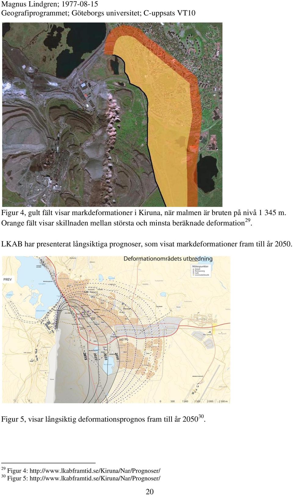 LKAB har presenterat långsiktiga prognoser, som visat markdeformationer fram till år 2050.