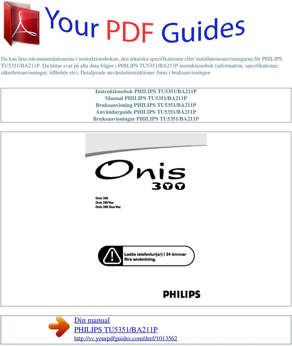 Du hittar svar på alla dina frågor i instruktionsbok (information, specifikationer,
