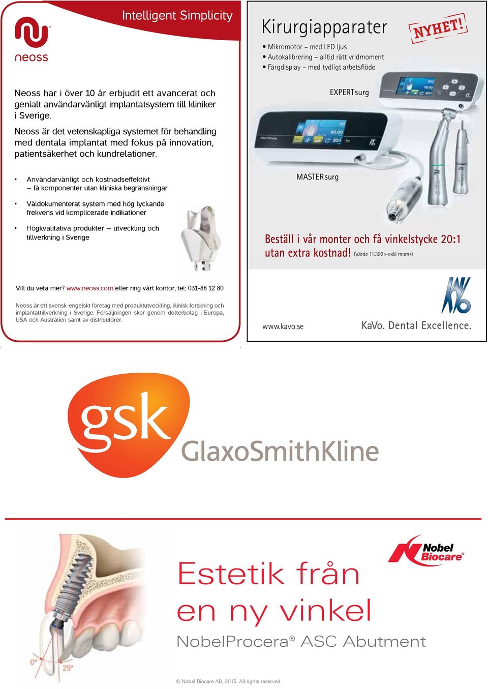 Användarvänligt och kostnadseffektivt få komponenter utan kliniska begränsningar MASTER surg EXPERT surg Väldokumenterat system med hög lyckande frekvens vid komplicerade indikationer Högkvalitativa