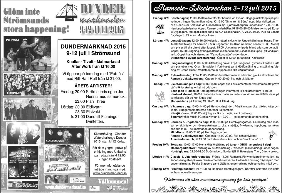 Skotertävling - Olander Waterchallenge Dunder 2015, start kl 12 lördag! För dom yngre - prova på enhjuling med Unitwins på fredag från kl 12.00 - ingen kostnad! För mer info gällande inträde m.m. - gå in på www.