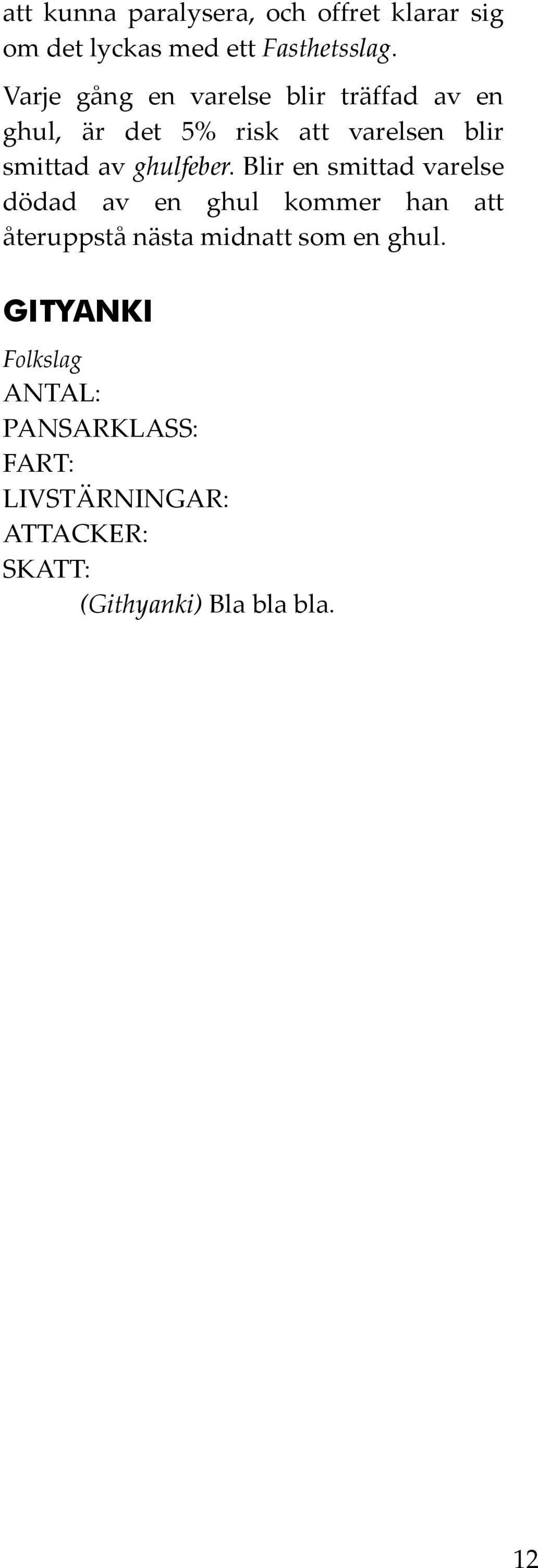 smittad av ghulfeber.