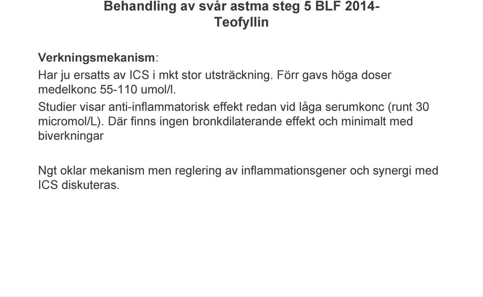 Studier visar anti-inflammatorisk effekt redan vid låga serumkonc (runt 30 micromol/l).