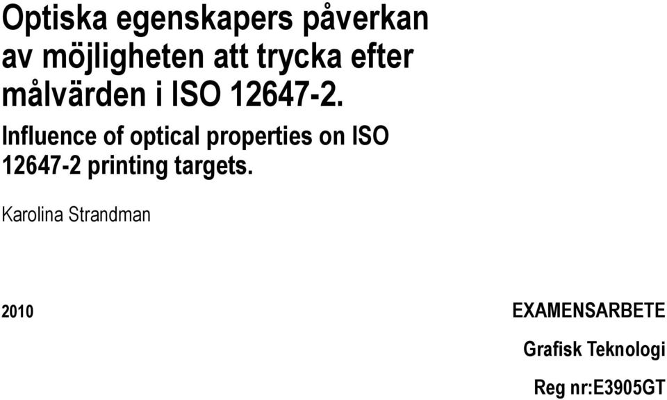 Influence of optical properties on ISO 12647-2