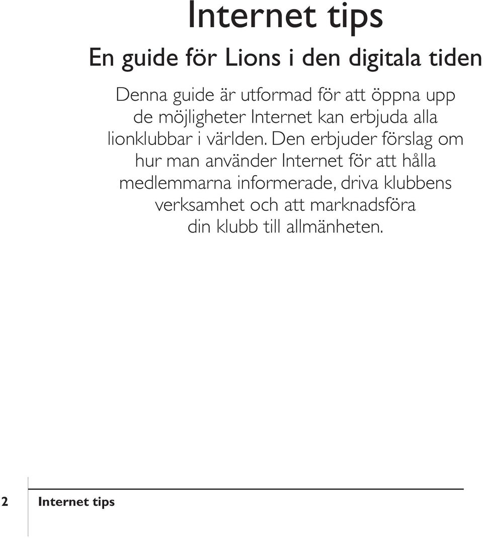 Den erbjuder förslag om hur man använder Internet för att hålla medlemmarna